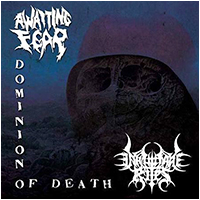 Awaiting Fear/Inhumane Rites - Dominion of Death