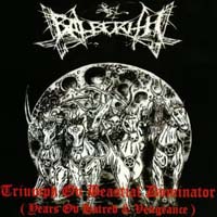 Balberith - Triumph ov Beastial Dominator (Years ov Hatred & Vengeance)