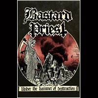 Bastard Priest - Under the Hammer of Destruction