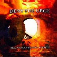 Deny the Urge - Black Box of Human Sorrow
