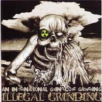 Illegal Grinding - An International Grindcore Gathering (Compilation CD)