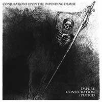 Impure Consecration/Putrid - Conjurations Upon the Impending Demise