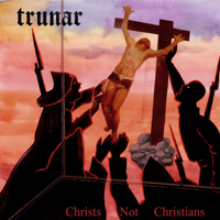 Trunar - Christs not Christians