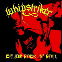 Whipstriker - Crude Rock 'n' Roll