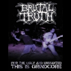Brutal Truth - For The Ugly And Unwanted - This Is Grindcore (DVD)