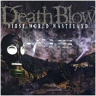Deathblow - First World Wasteland