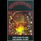 Gehennah - Too Loud to Live, Too Drunk to Die