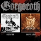 Gorgoroth - Destroyer / Incipit Satan