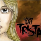 Greedy Black Hole - Trista