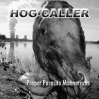 Hog Caller/Headcrash – Proper Parasite Mannerisms