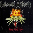 Infernal Majesty - None Shall Defy