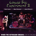 Liquid Trio Experiment 2 - When The Keyboard Breaks: Live In Chicago