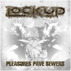 Lock Up - Pleasures Pave Sewers (LP 12")