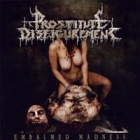 Prostitute Disfigurement - Embalmed Madness
