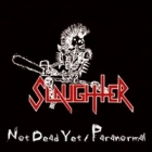 Slaughter - Not Dead Yet / Paranormal