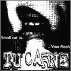 Tu Carne/Sarcophaga Carnaria - Small Cut in... ...Your Flesh/Poor Little Thing... (EP 7")