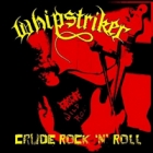 Whipstriker - Crude Rock 'n' Roll